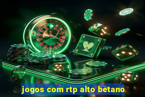 jogos com rtp alto betano